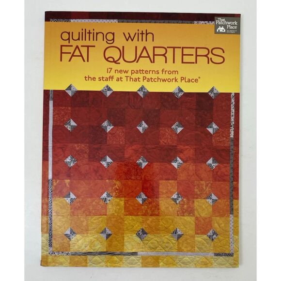 Other - Quilting with Fat Quarters : 17 New Patterns from the Staff at That Patchwork...